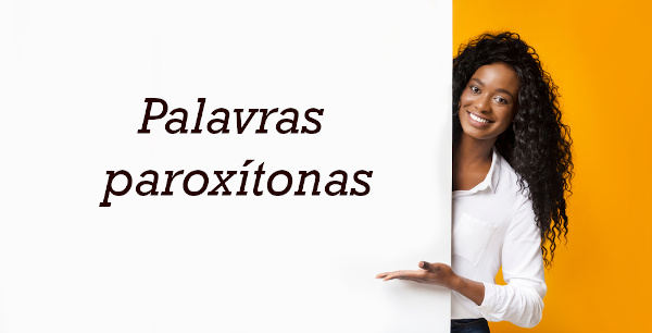 Você tem dúvida se uma palavra é oxítona, paroxítona ou