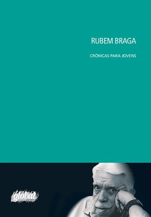 Capa de “Crônicas para jovens”, obra de Rubem Braga, publicada pela Global Editora.