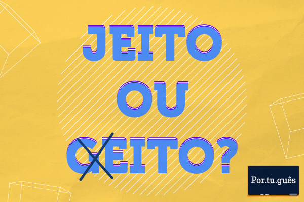 Jeito ou geito?