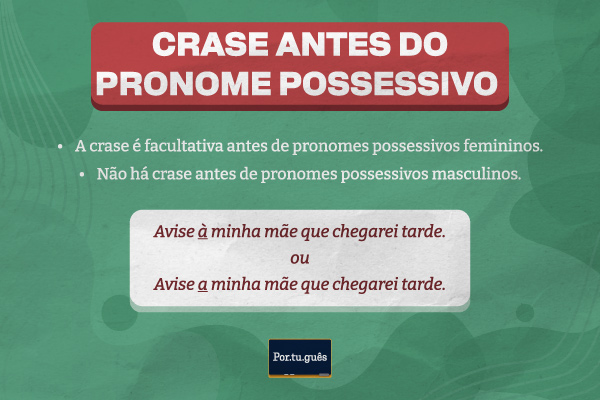 Regras do uso da crase antes de pronome possessivo e dois exemplos.