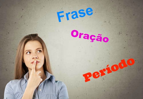 HÃ¡ diferenÃ§as entre Frase, OraÃ§Ã£o e PerÃ­odo